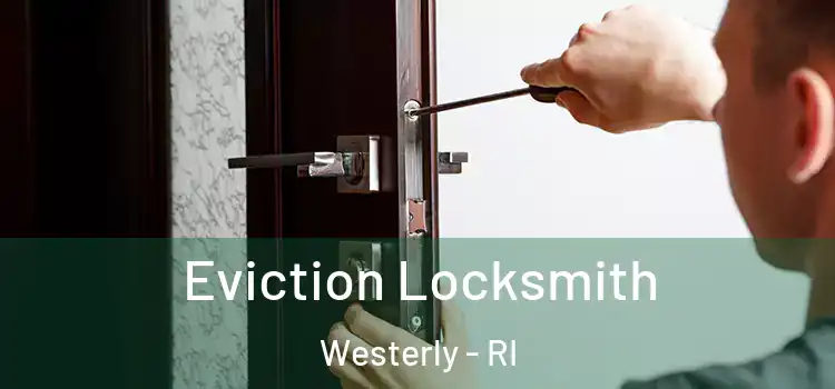  Eviction Locksmith Westerly - RI