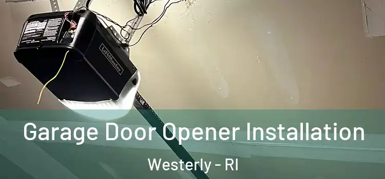  Garage Door Opener Installation Westerly - RI