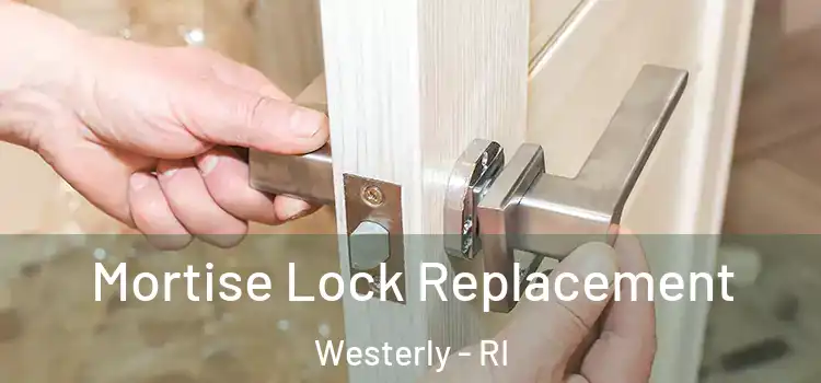 Mortise Lock Replacement Westerly - RI