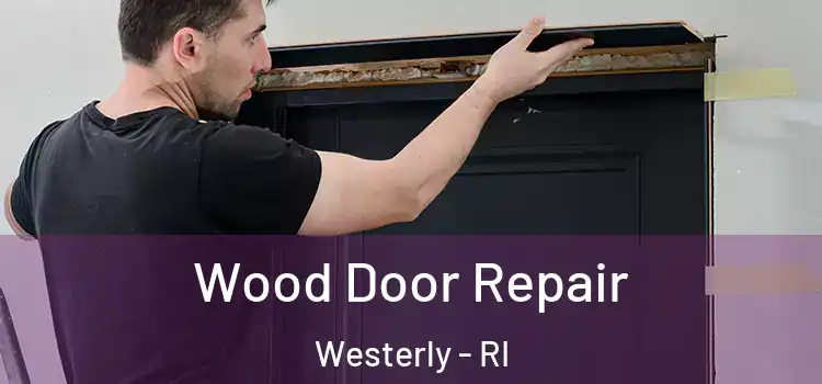 Wood Door Repair Westerly - RI